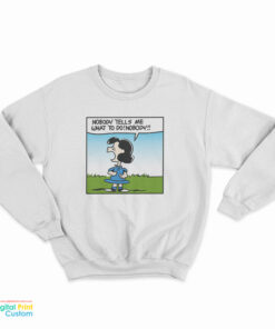 Lucy Van Pelt Nobody Tells Me What To Do Sweatshirt