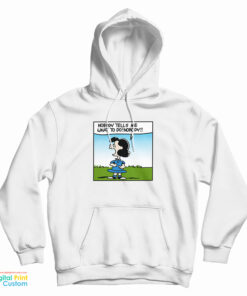 Lucy Van Pelt Nobody Tells Me What To Do Hoodie