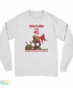 Medicare For All Democratic Socialists Of America Democratic Long Sleeve T-Shirt