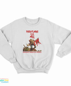 Medicare For All Democratic Socialists Of America Democratic Sweatshirt