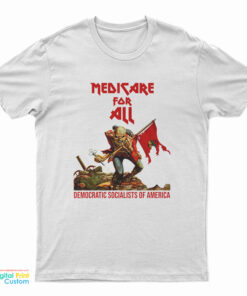 Medicare For All Democratic Socialists Of America Democratic T-Shirt