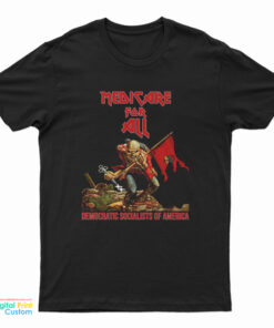 Medicare For All Democratic Socialists Of America Democratic T-Shirt