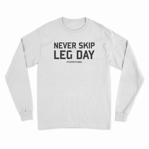 Never Skip Leg Day Long Sleeve T-Shirt