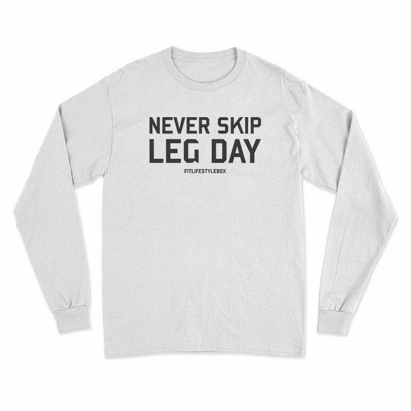 Never Skip Leg Day Long Sleeve T-Shirt