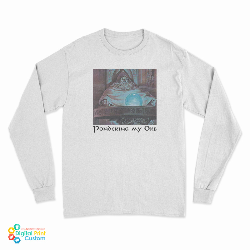 Pondering My Orb Long Sleeve T-Shirt