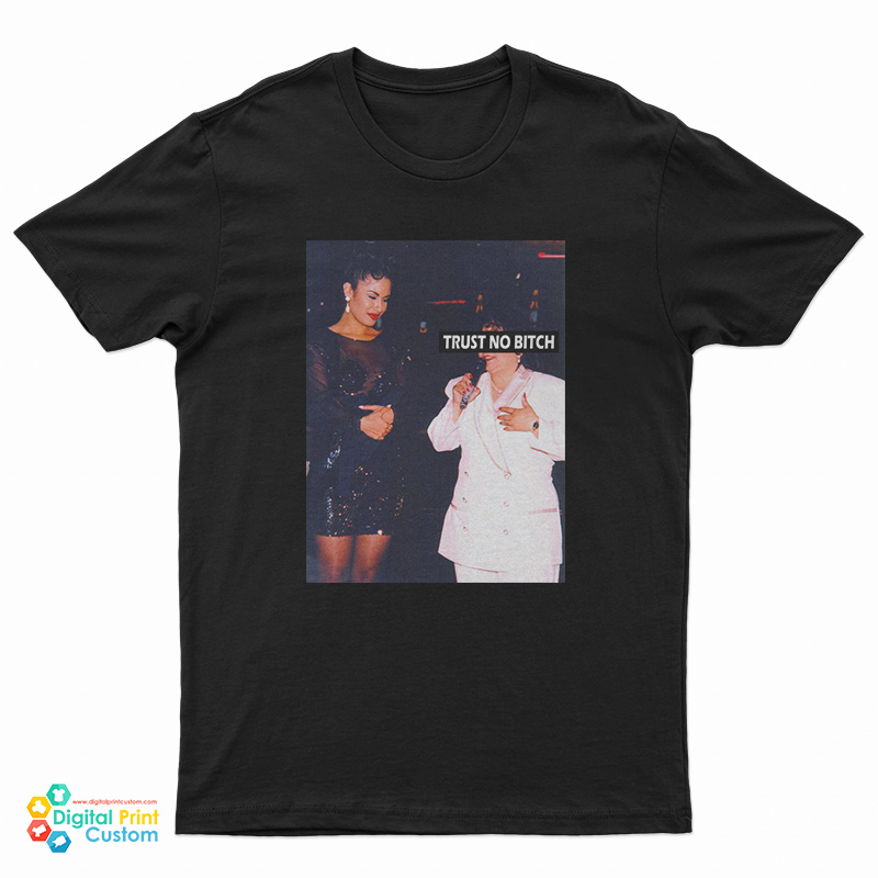 Selena Trust No Bitch TShirt For UNISEX