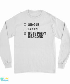 Single Taken Busy Fight Dragons Long Sleeve T-Shirt