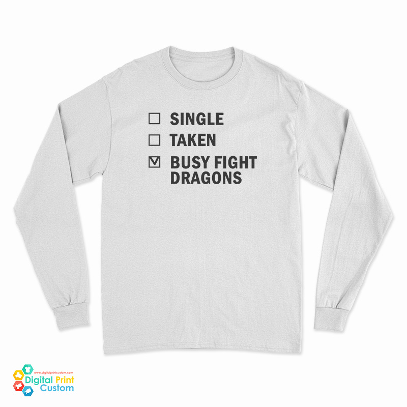 Single Taken Busy Fight Dragons Long Sleeve T-Shirt