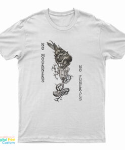 Six of Crows No Mourners No Funerals T-Shirt