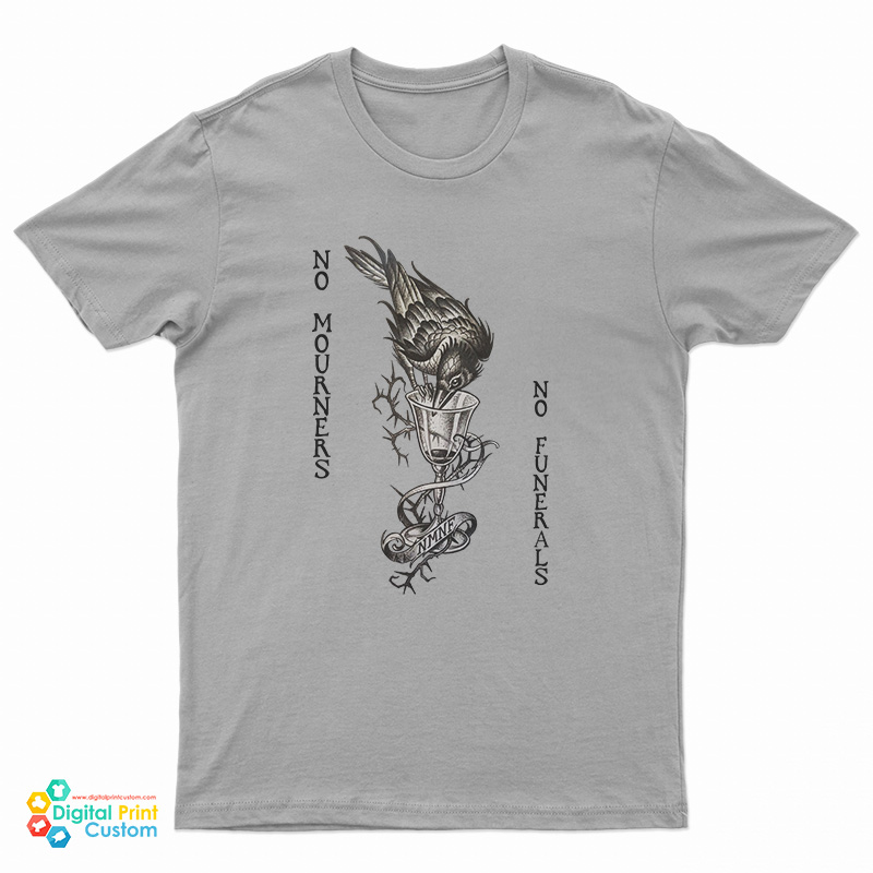 Six of Crows No Mourners No Funerals T-Shirt