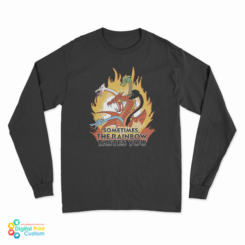Sometimes The Rainbow Tastes You Long Sleeve T-Shirt