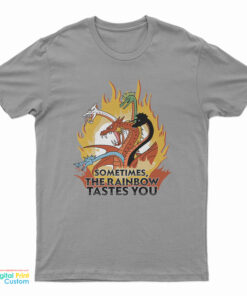 Sometimes The Rainbow Tastes You T-Shirt
