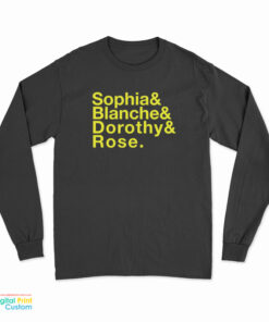 Sophia And Blanche And Dorothy And Rose Long Sleeve T-Shirt