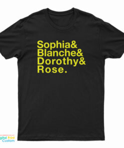 Sophia And Blanche And Dorothy And Rose T-Shirt