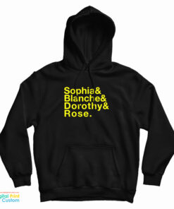 Sophia And Blanche And Dorothy And Rose Hoodie