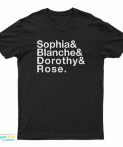 Sophia And Blanche And Dorothy And Rose T-Shirt