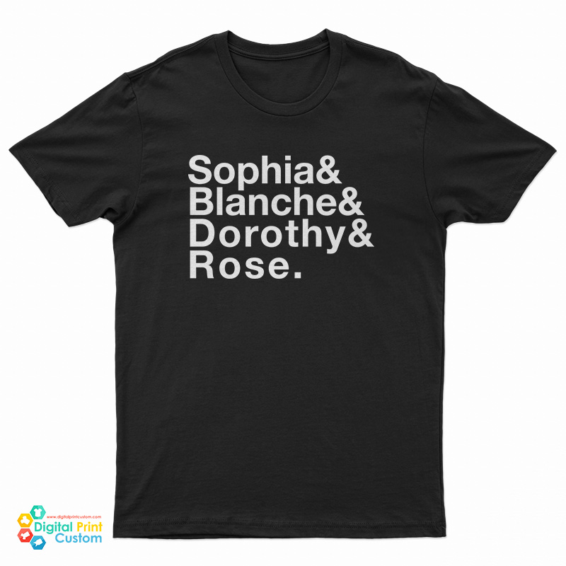 Sophia And Blanche And Dorothy And Rose TShirt For UNISEX