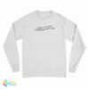 Sorry I'm Late I Was Masturbating Long Sleeve T-Shirt