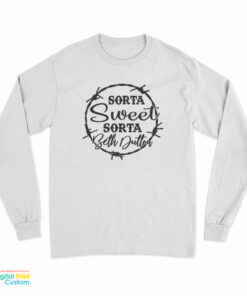 Sorta Sweet Sorta Beth Dutton Long Sleeve T-Shirt