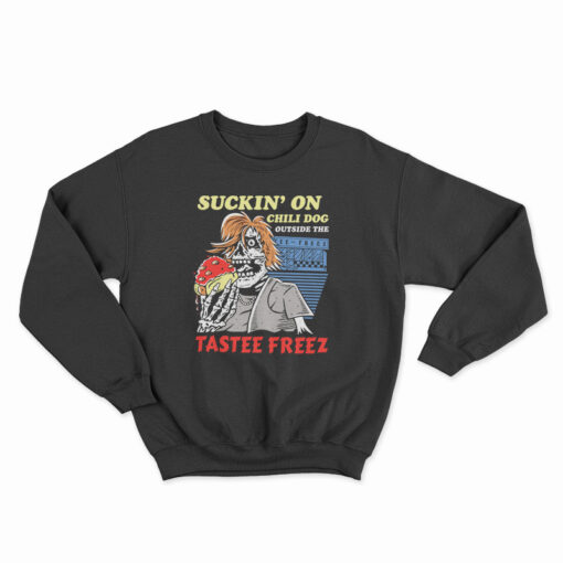 Suckin' On Chili Dog Outside The Tastee Freez Sweatshirt