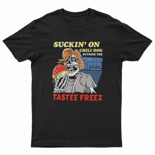 Suckin' On Chili Dog Outside The Tastee Freez T-Shirt