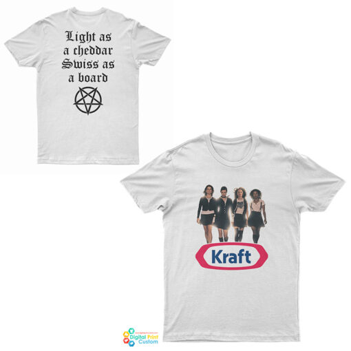The Kraft Light As A Cheddar Swiss As A Board T-Shirt