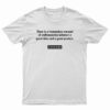 There Is A Tremendous Amount Of Craftsmanship Between A Great Idea T-Shirt