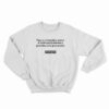There Is A Tremendous Amount Of Craftsmanship Between A Great Idea Sweatshirt