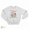 There's Nothing Radical About Trans Exclusion Sweatshirt