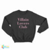 Villain Lovers Club Sweatshirt