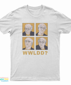 What Would Larry David Do T-Shirt
