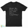 When I Was Born Devil Said Ohh Shit Competition T-Shirt