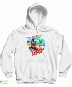 Wish You Were Dead Hoodie