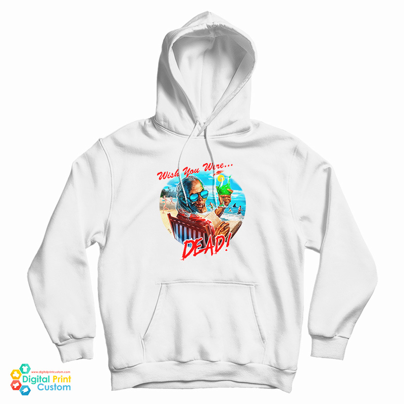 Wish You Were Dead Hoodie
