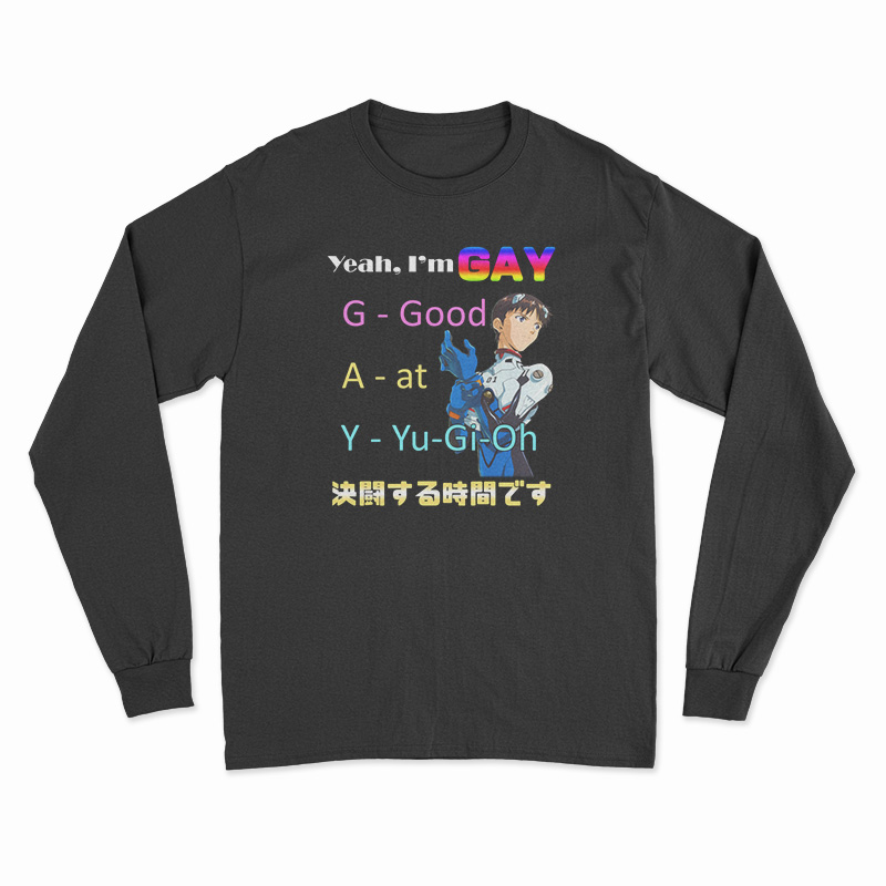 Yeah I'm Gay Good At Yu-Gi-Oh Long Sleeve T-Shirt