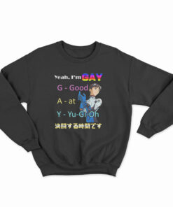 Yeah I'm Gay Good At Yu-Gi-Oh Sweatshirt