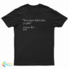 You Must Didn't Take Yo Pills Gangsta Boo 2021 T-Shirt