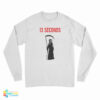 13 Seconds Fear The Reaper Long Sleeve T-Shirt
