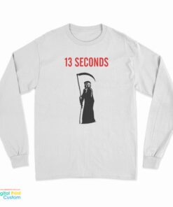 13 Seconds Fear The Reaper Long Sleeve T-Shirt