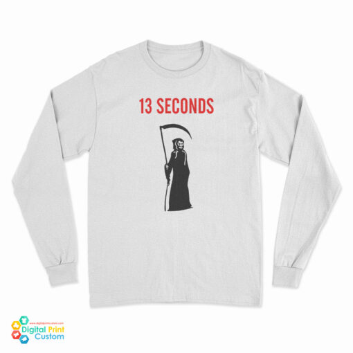 13 Seconds Fear The Reaper Long Sleeve T-Shirt
