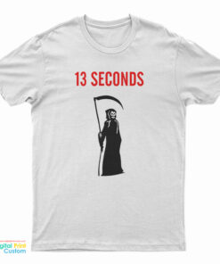 13 Seconds Fear The Reaper T-Shirt