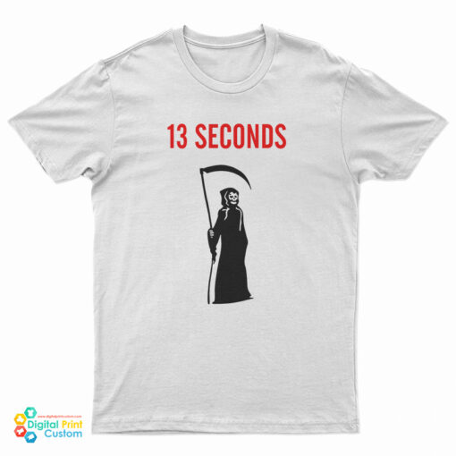 13 Seconds Fear The Reaper T-Shirt