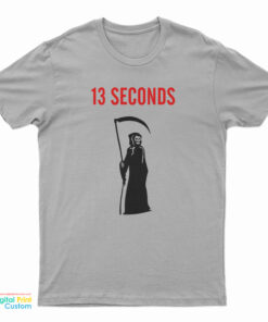 13 Seconds Fear The Reaper T-Shirt