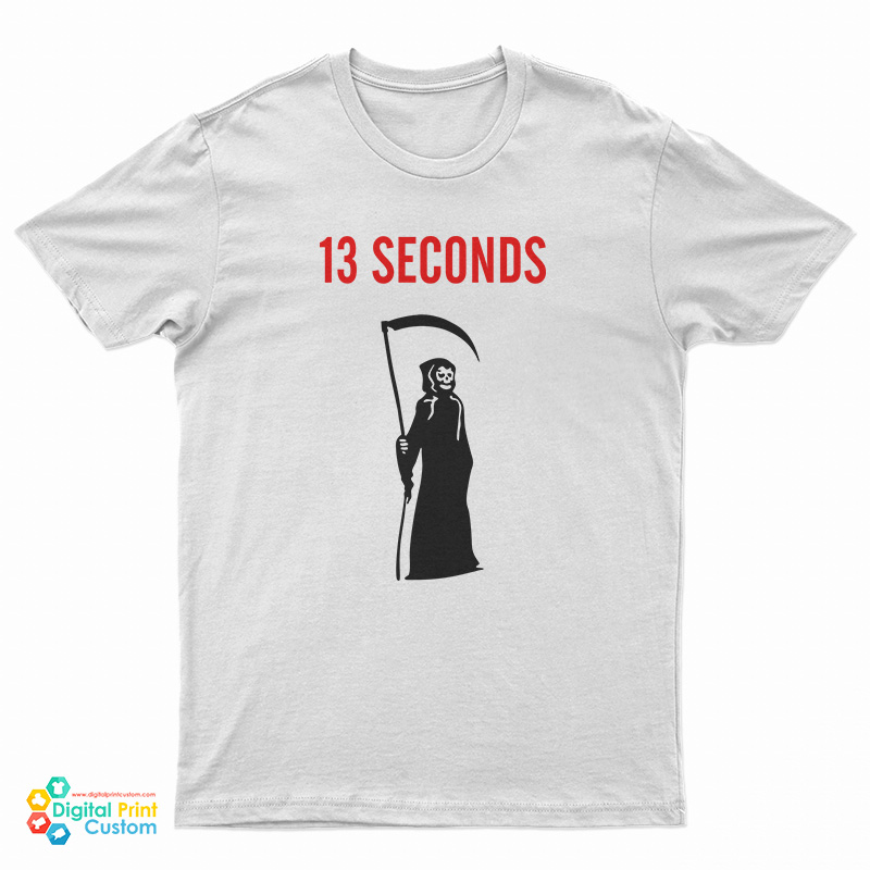 13 Seconds Fear The Reaper T-Shirt