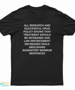 All Research And Successful Drug Policy Shows T-Shirt