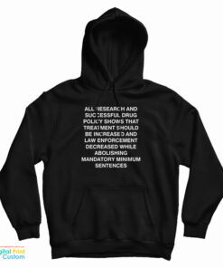 All Research And Successful Drug Policy Shows Hoodie
