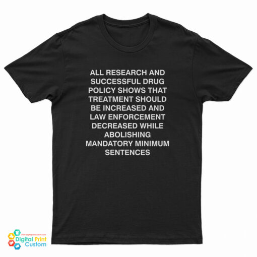 All Research And Successful Drug Policy Shows T-Shirt