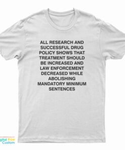 All Research And Successful Drug Policy Shows T-Shirt