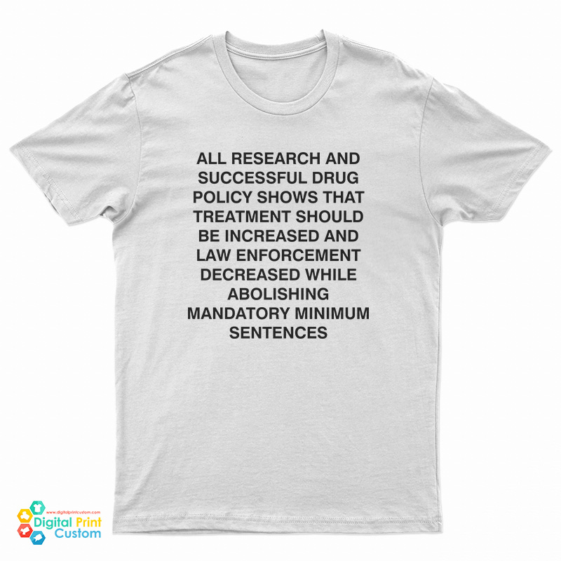 All Research And Successful Drug Policy Shows T-Shirt