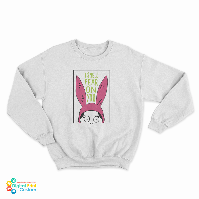 Bob's Burgers Louise I Smell Fear On You Sweatshirt